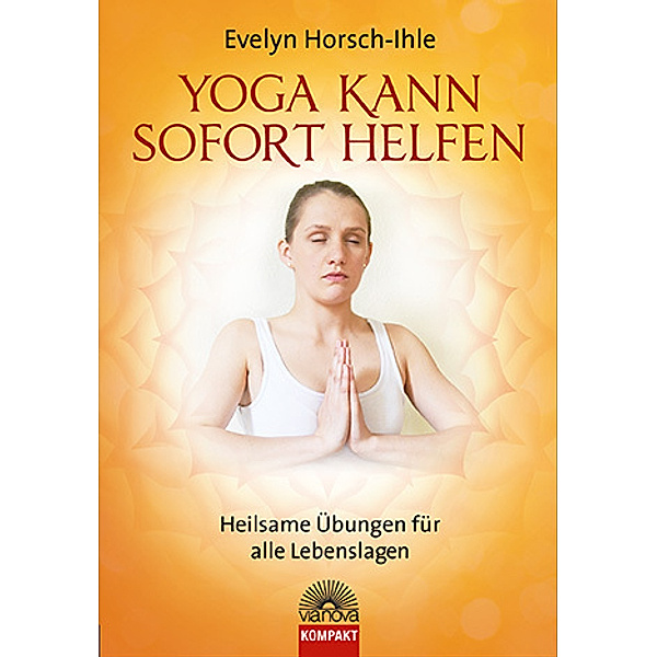 Yoga kann sofort helfen, Evelyn Horsch-Ihle