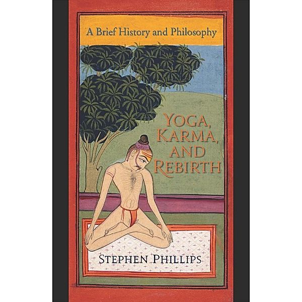 Yoga, Karma, and Rebirth, Stephen Phillips
