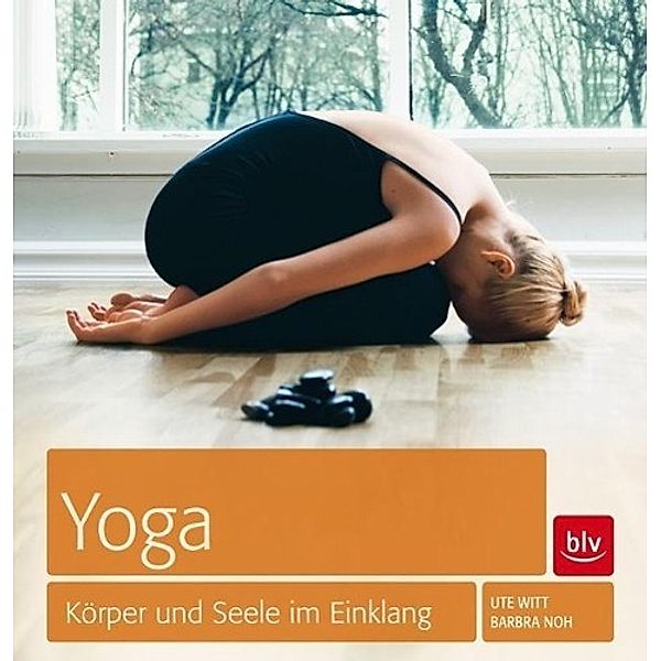 Yoga - Körper und Seele im Einklang, Ute Witt, Barbra Noh