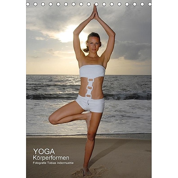 Yoga Körperformen (Tischkalender 2017 DIN A5 hoch), Tobias Indermuehle
