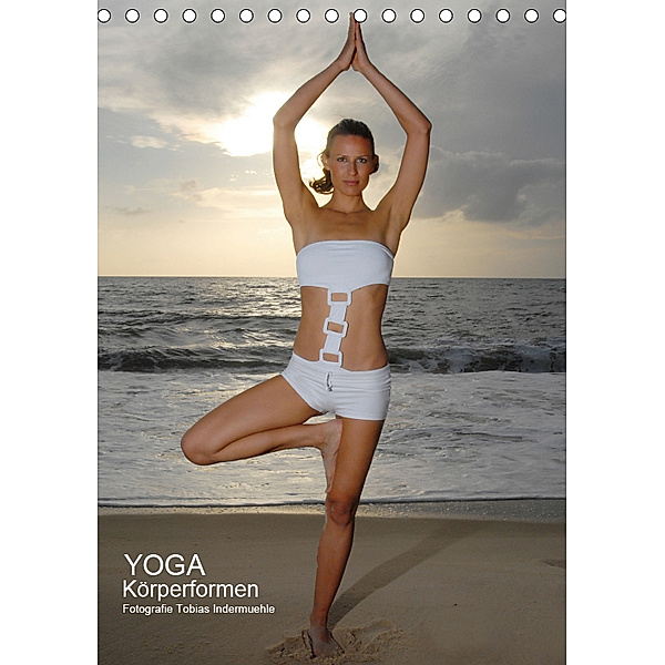 Yoga Körperformen (Tischkalender 2019 DIN A5 hoch), Tobias Indermuehle