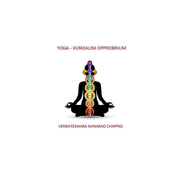 Yoga  Kundalini  Opprobrium, Venkateswara Nana Rao Chappidi