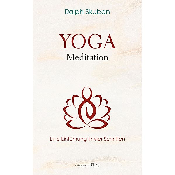 Yoga-Meditation - Eine Einführung in vier Schritten, Ralph Skuban