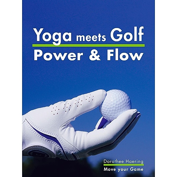 Yoga meets Golf: Mehr Power & Mehr Flow, Dorothee Haering
