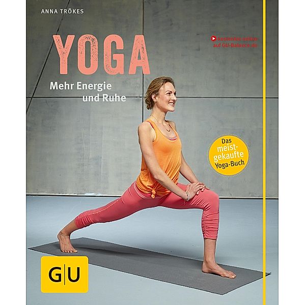 Yoga. Mehr Energie und Ruhe / GU Körper & Seele Lust zum Üben, Anna Trökes