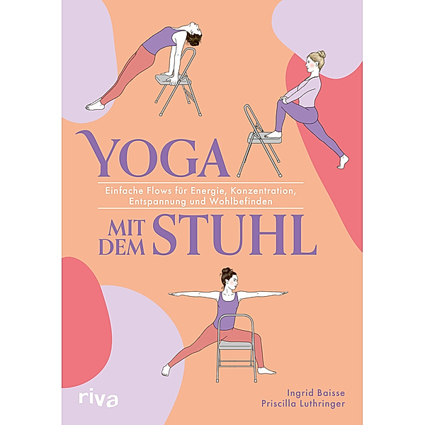 Yoga mit dem Stuhl, Ingrid Baisse, Priscilla Luthringer