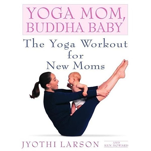 Yoga Mom, Buddha Baby, Jyothi Larson, Ken Howard