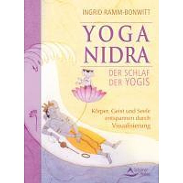 Yoga Nidra - Der Schlaf der Yogis, Ingrid Ramm-Bonwitt