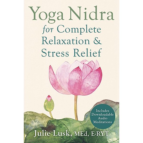 Yoga Nidra for Complete Relaxation and Stress Relief, Julie Lusk