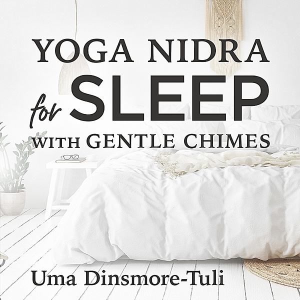 Yoga Nidra for Sleep with Gentle Chimes, Uma Dinsmore-Tuli