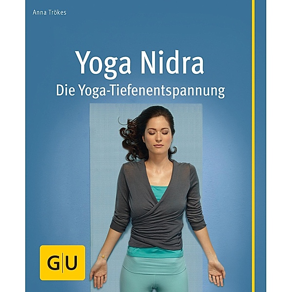 Yoga Nidra / GU Körper & Seele Lust zum Üben, Anna Trökes