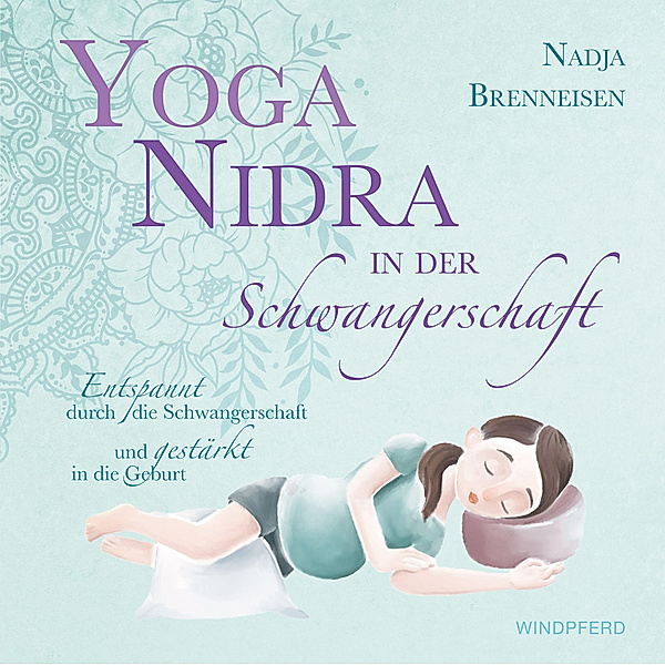 Yoga Nidra in der Schwangerschaft, m. 1 Audio, Nadja Brenneisen