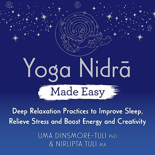 Yoga Nidra Made Easy, Uma Dinsmore-Tuli, Nirlipta Tuli