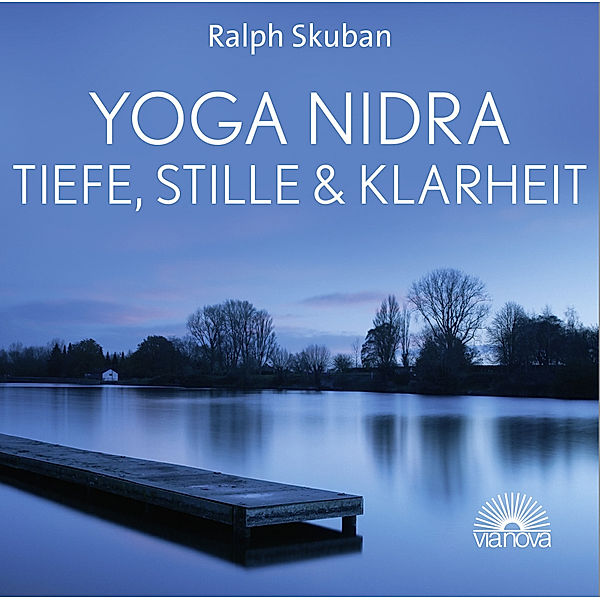 Yoga Nidra - Tiefe, Stille & Klarheit,1 Audio-CD, Ralph Skuban