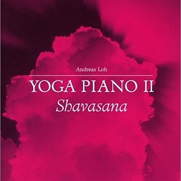 Yoga Piano 2-Shavasana, Andreas Loh