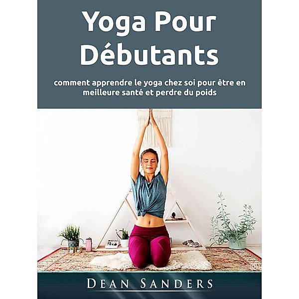 Yoga Pour Débutants, Dean Sanders