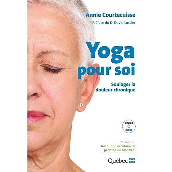 Yoga pour soi : Soulager la douleur chronique, Annie Courtecuisse Annie Courtecuisse