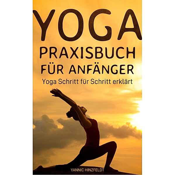 Yoga Praxisbuch für Anfänger, Yannic Hinzfeldt