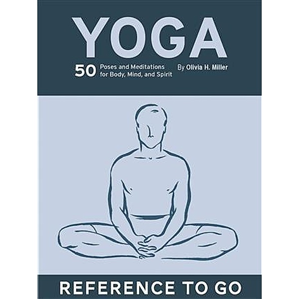 Yoga: Reference to Go, Olivia H. Miller