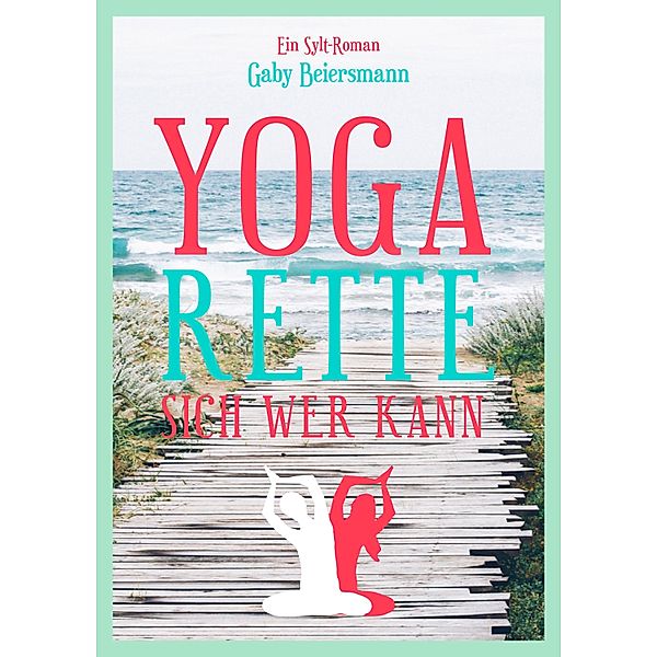 Yoga rette sich wer kann (Sommer-Edition), Gaby Beiersmann