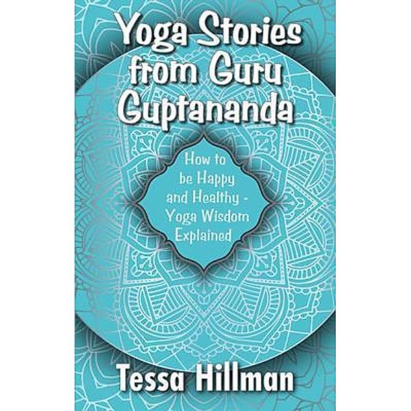 Yoga Stories from Guru Guptananda / Book 2, Tessa Hillman