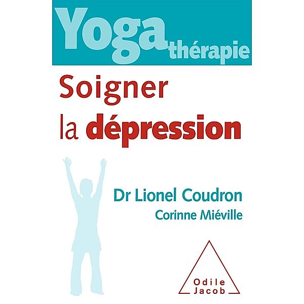 Yoga therapie : soigner la depression, Coudron Lionel Coudron