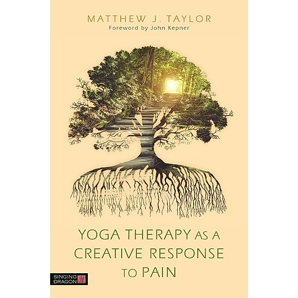 Yoga Therapy as a Creative Response to Pain, Matthew J. Taylor