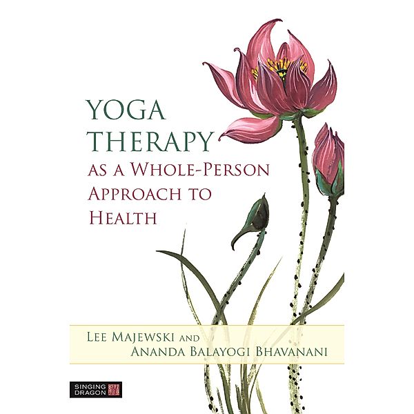 Yoga Therapy as a Whole-Person Approach to Health, Lee Majewski, Ananda Balayogi Bhavanani