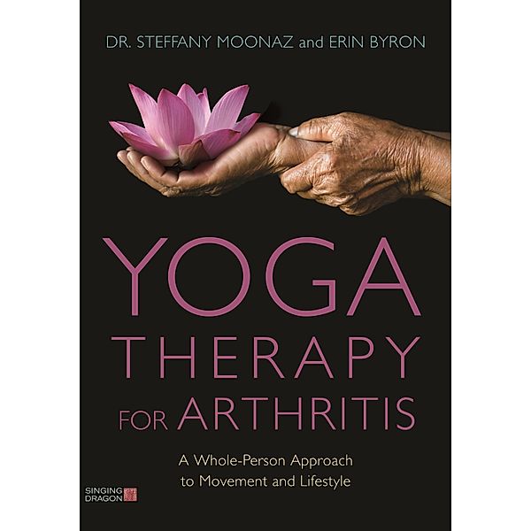 Yoga Therapy for Arthritis, Steffany Moonaz, Erin Byron