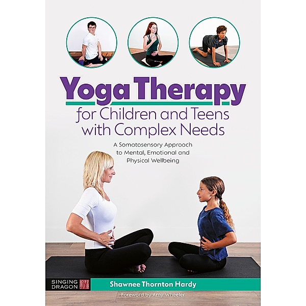 Yoga Therapy for Children and Teens with Complex Needs, Shawnee Thornton Thornton Hardy