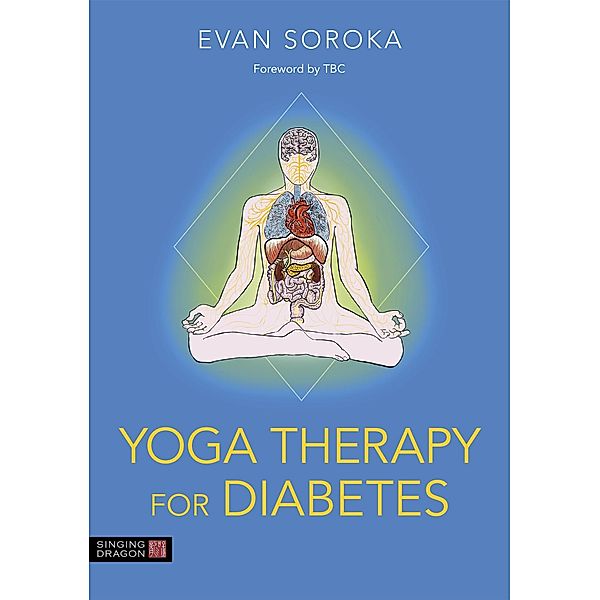 Yoga Therapy for Diabetes, Evan Soroka