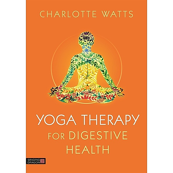 Yoga Therapy for Digestive Health, Charlotte Watts