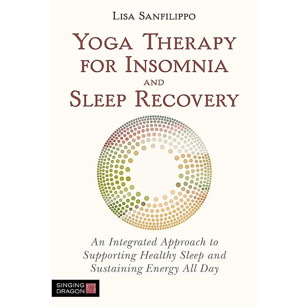 Yoga Therapy for Insomnia and Sleep Recovery, Lisa Sanfilippo