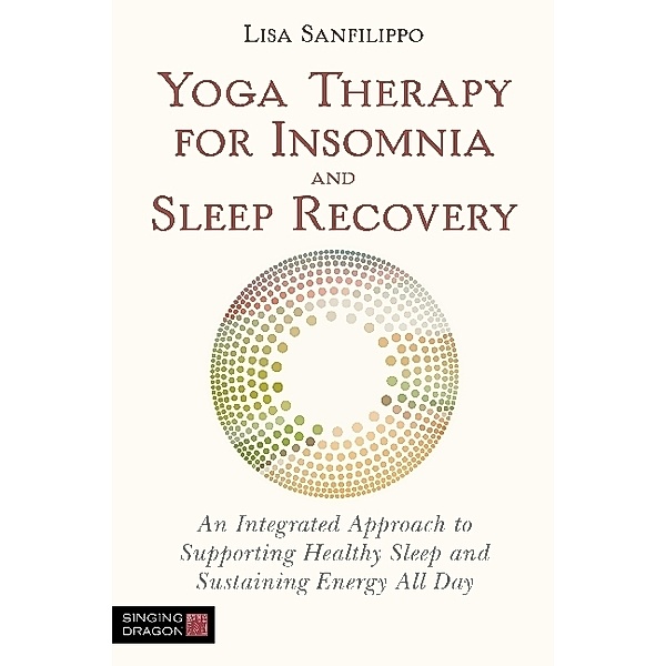 Yoga Therapy for Insomnia, Sleep and Better Rest, Lisa Sanfilippo