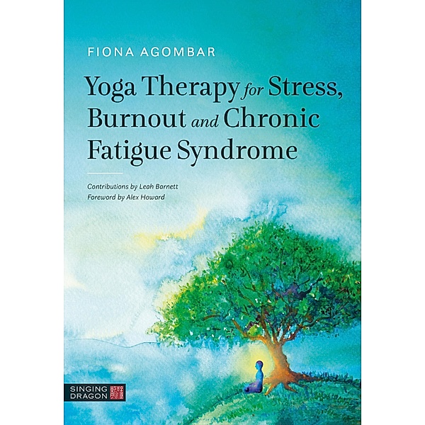 Yoga Therapy for Stress, Burnout and Chronic Fatigue Syndrome, Fiona Agombar