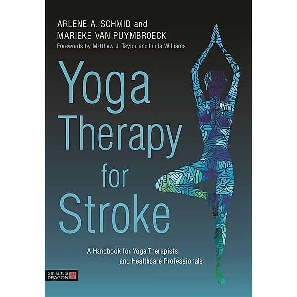 Yoga Therapy for Stroke, Arlene A. Schmid, Marieke van Puymbroeck