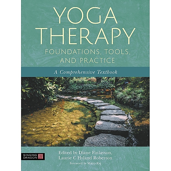 Yoga Therapy Foundations, Tools, and Practice