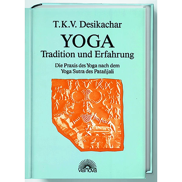 Yoga, Tradition und Erfahrung, T. K. V. Desikachar