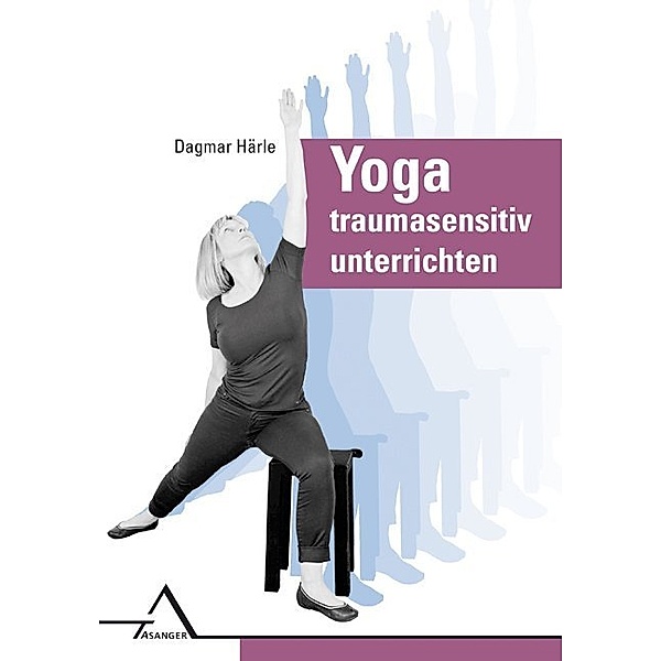 Yoga traumasensitiv unterrichten, Dagmar Härle