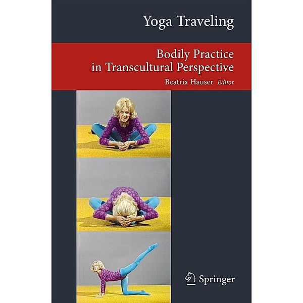 Yoga Traveling / Transcultural Research - Heidelberg Studies on Asia and Europe in a Global Context