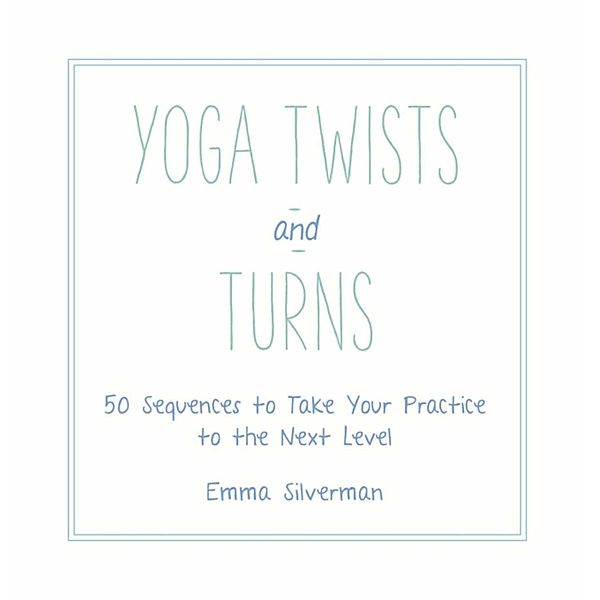 Yoga Twists and Turns, Emma Silverman