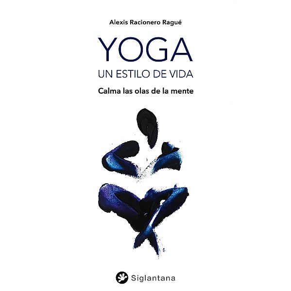 Yoga, un estilo de vida, Alexis Racionero Ragué