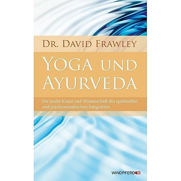 Yoga und Ayurveda, David Frawley