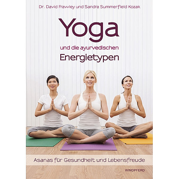 Yoga und die ayurvedischen Energietypen, David Frawley, Dr. David Frawley, Sandra Summerfield Kozak