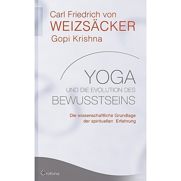 Yoga und die Evolution des Bewusstseins, Carl Friedrich von Weizsäcker, Gopi Krishna