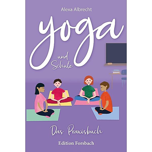 Yoga und Schule, Alexa Albrecht