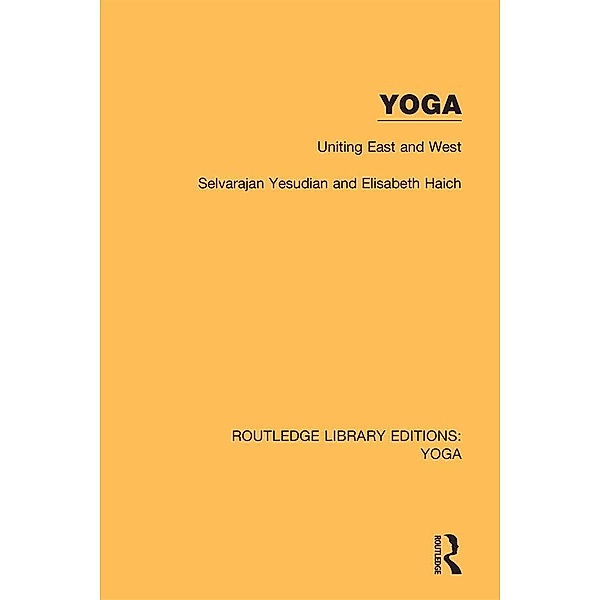 Yoga: Uniting East and West, Selvarajan Yesudian, Elisabeth Haich