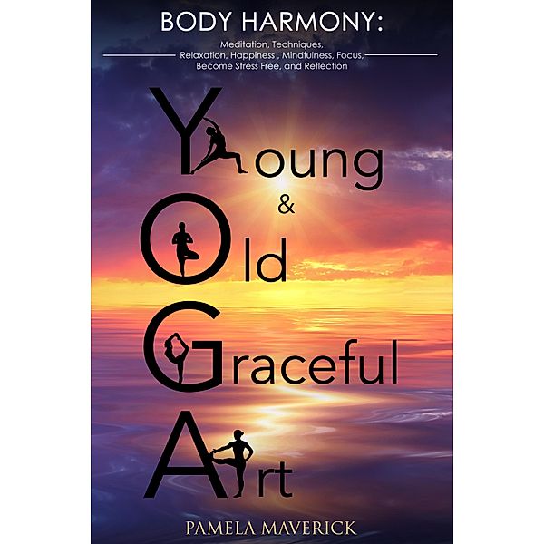 Yoga: Young & Old Graceful Art, Pamela Maverick