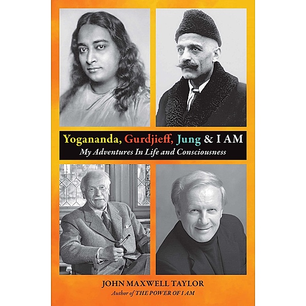 Yogananda, Gurdjieff, Jung & I AM, John Maxwell Taylor
