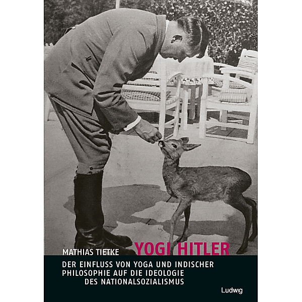 Yogi Hitler - Der Einfluss von Yoga und indischer Philosophie auf die Ideologie des Nationalsozialismus, Mathias Tietke